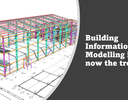 Building information modelling is now the trend